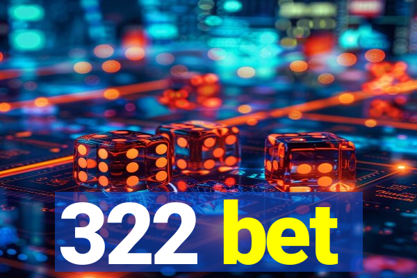 322 bet